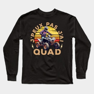 Je PEux Pas J'ai Quad Long Sleeve T-Shirt